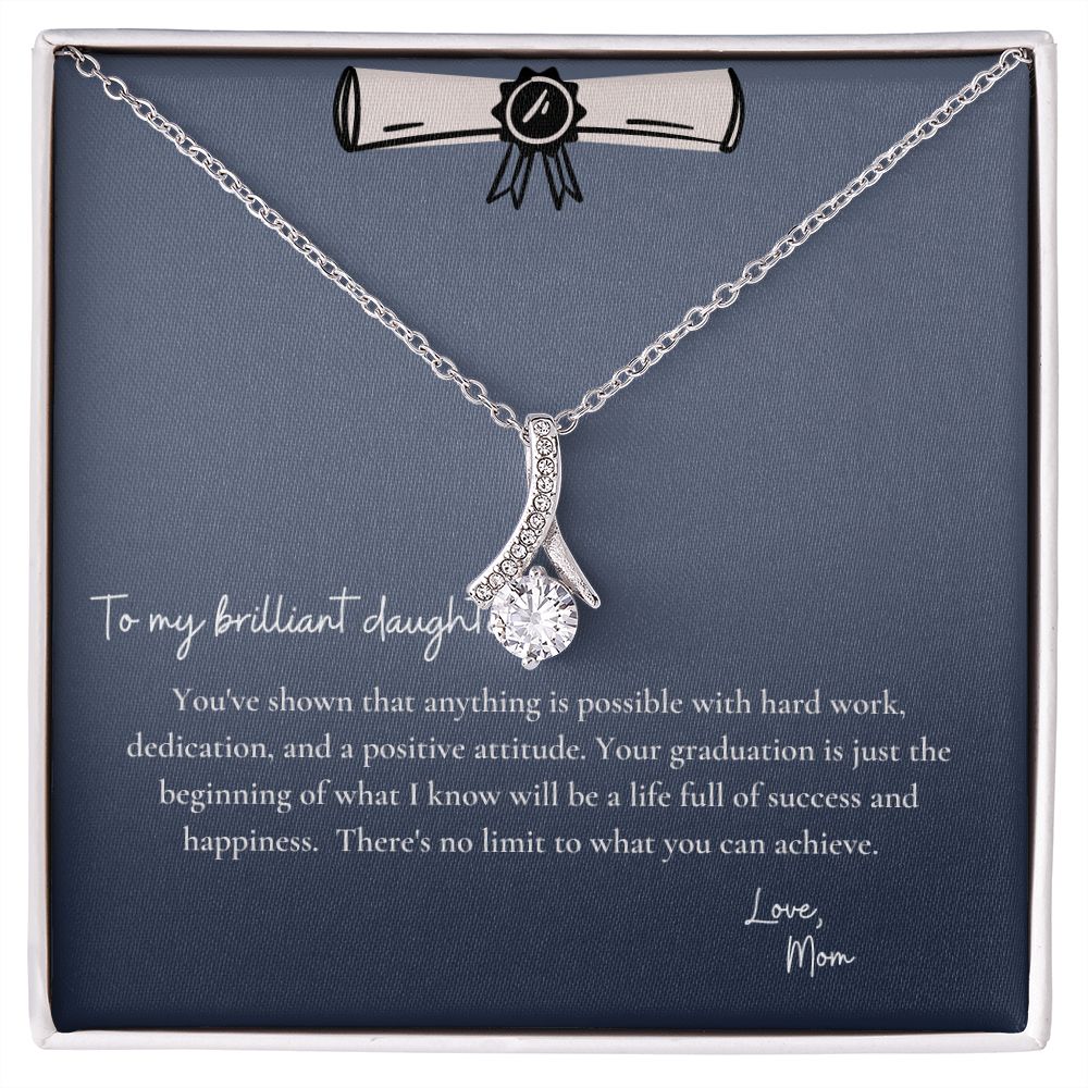 To My Brilliant Daughter | You've shown that anything is possible with hard work, dedication and a positive attitude - Alluring Beauty Necklace