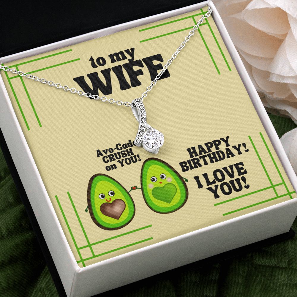 To My Wife | Avo-Cado CRUSH on YOU! Happy Birthday! I Love You! - Alluring Beauty Necklace