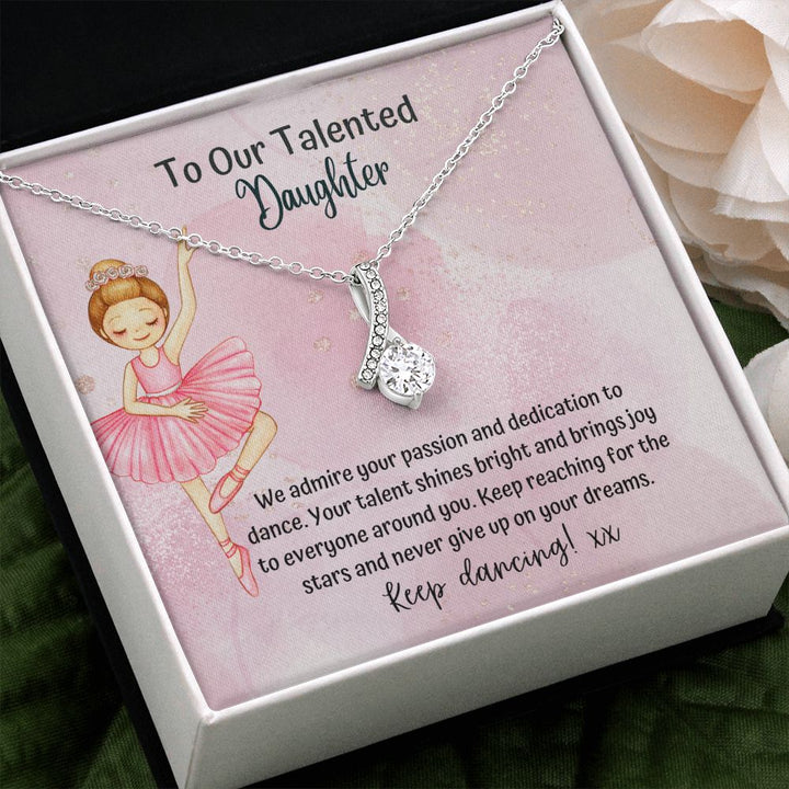 To our Talented Daughter | Keep reaching for the stars and never give up on your dreams - Alluring Beauty Necklace