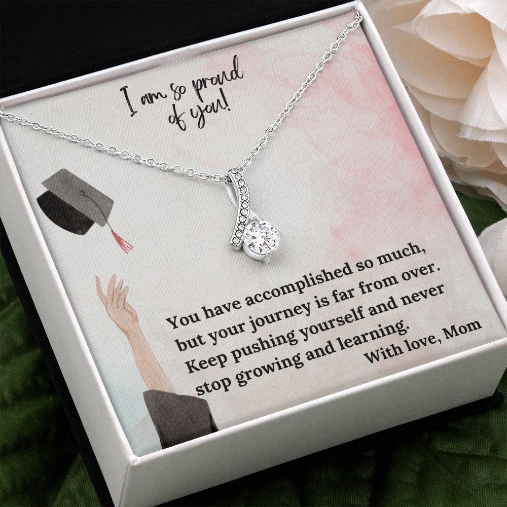 I am so proud of you! | You have accomplished so much, but your journey is far from over - Alluring Beauty Necklace