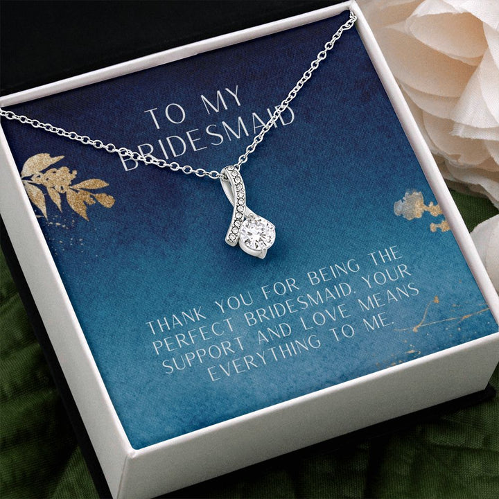 To My Bridesmaid | Thank you for being the perfect bridesmaid - Alluring Beauty Necklace