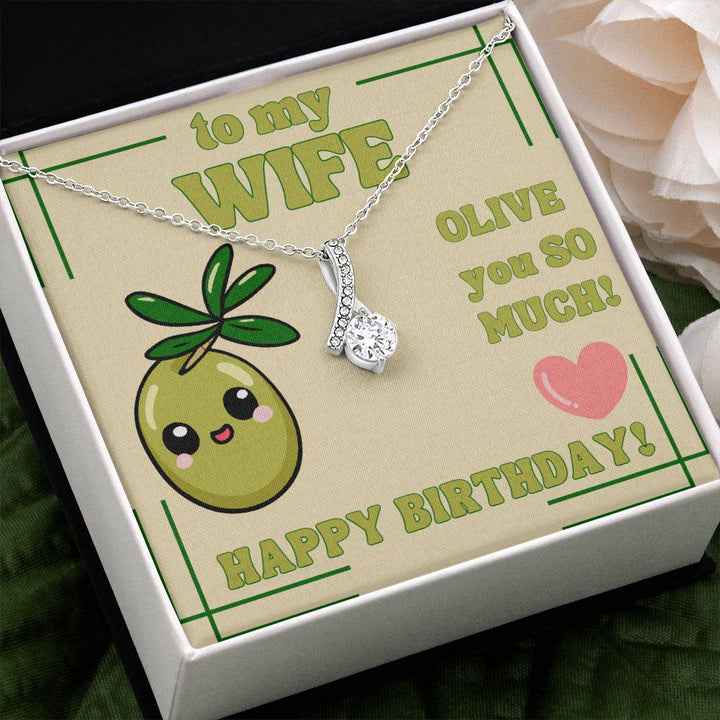 To My Wife | Olive you so much! Happy Birthday! - Alluring Beauty Necklace