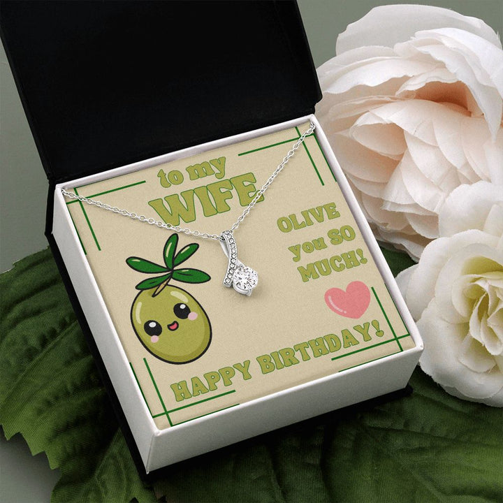 To My Wife | Olive you so much! Happy Birthday! - Alluring Beauty Necklace