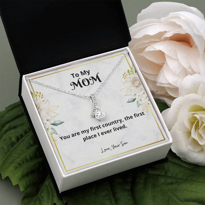 To My Mom | You are my first country, the first place I ever lived - Alluring Beauty Necklace