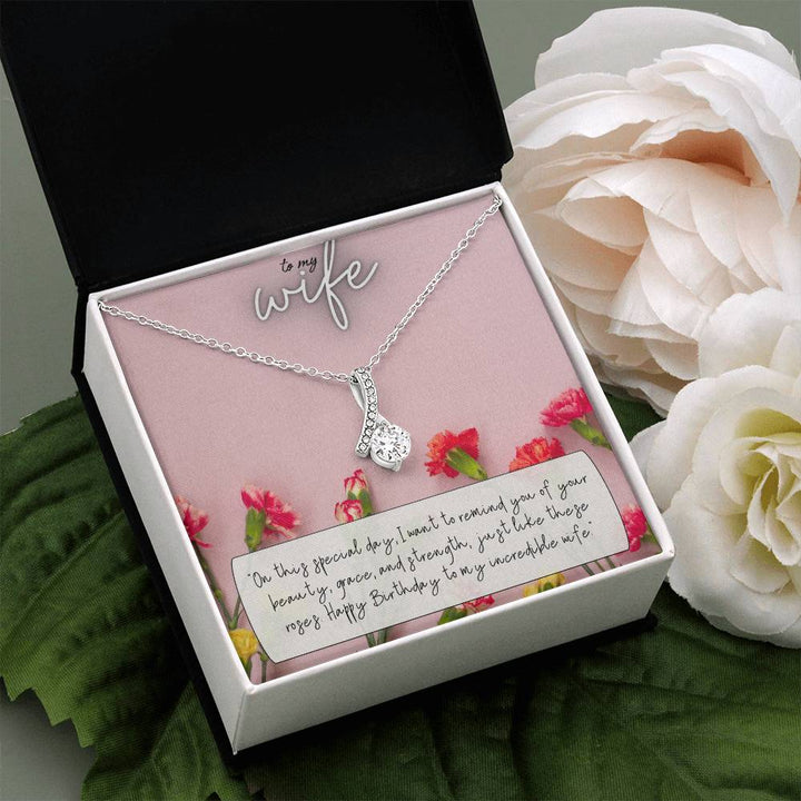 To My Wife | I want to remind you of your beauty, grace, and strength, just like these roses. Happy Birthday to my incredible Wife - Alluring Beauty Necklace