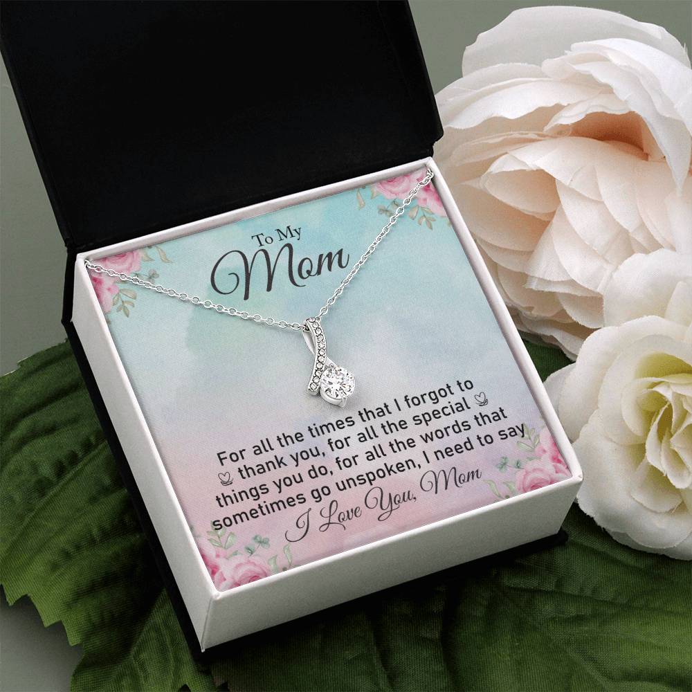 To My Mom | For all the words sometimes go unspoken, I need to say I Love You, Mom - Alluring Beauty Necklace