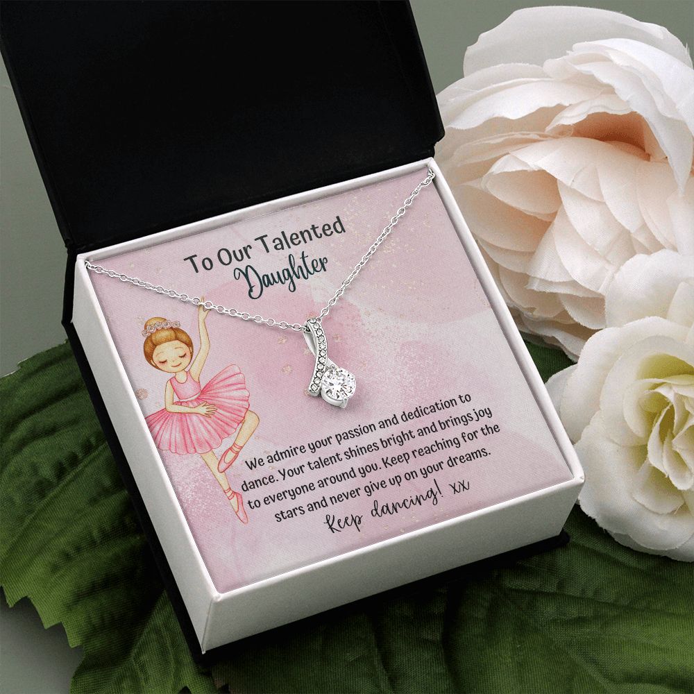 To our Talented Daughter | Keep reaching for the stars and never give up on your dreams - Alluring Beauty Necklace