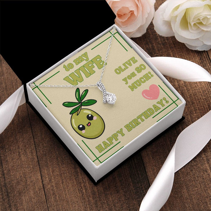 To My Wife | Olive you so much! Happy Birthday! - Alluring Beauty Necklace