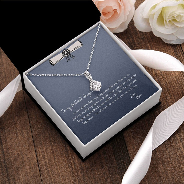 To My Brilliant Daughter | You've shown that anything is possible with hard work, dedication and a positive attitude - Alluring Beauty Necklace