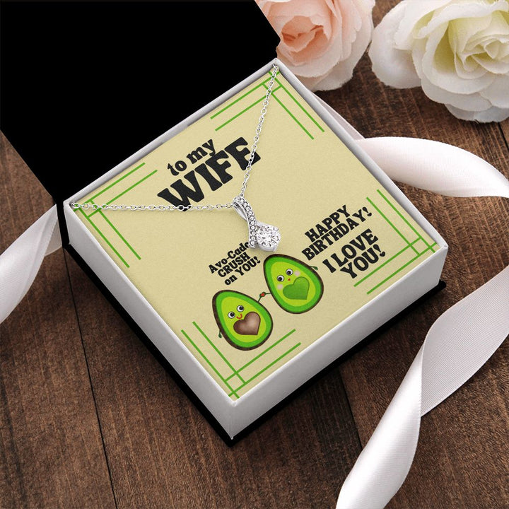 To My Wife | Avo-Cado CRUSH on YOU! Happy Birthday! I Love You! - Alluring Beauty Necklace