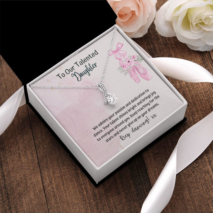 To our Talented Daughter | We admire your passion and dedication to dance. Your talent shines bright and brings joy to everyone - Alluring Beauty Necklace