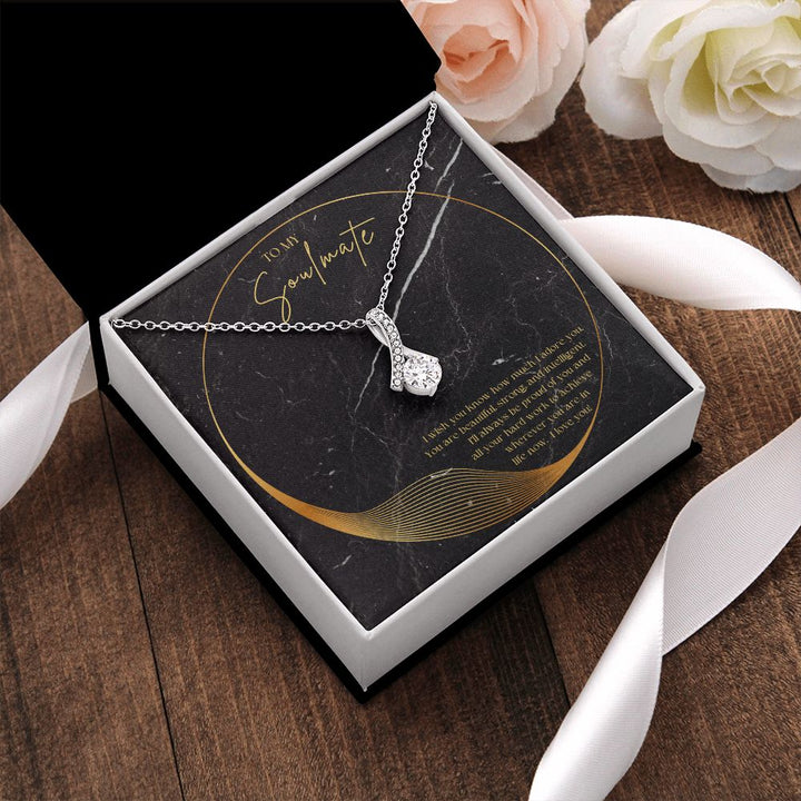 To My Soulmate | I'll always be proud of you and all your hard work to achieve wherever you are in life now. - Alluring Beauty Necklace