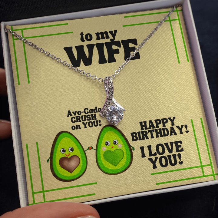 To My Wife | Avo-Cado CRUSH on YOU! Happy Birthday! I Love You! - Alluring Beauty Necklace