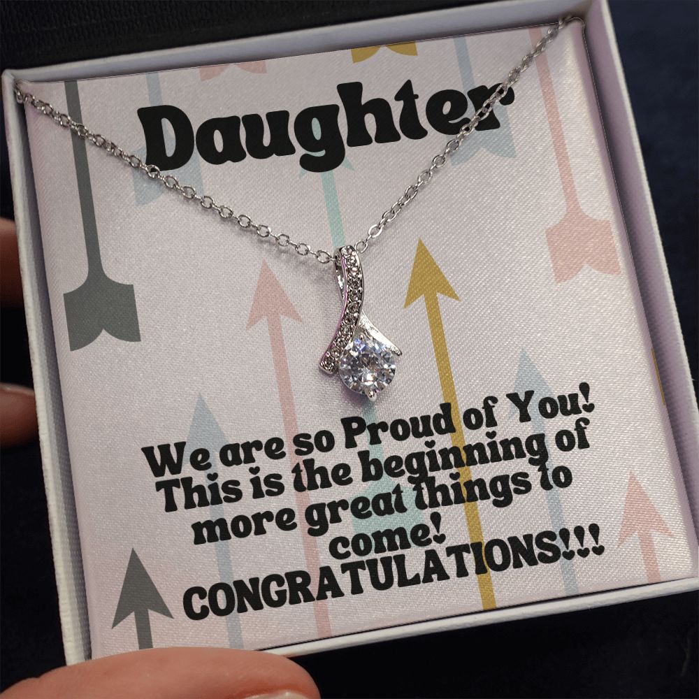 Daughter | We are so Proud of You! This is the beginning of more great things to come! Congratulations!!! - Alluring Beauty Necklace