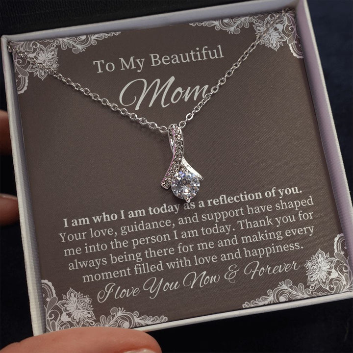 To My Beautiful Mom | I am who I am today as a reflection of YOU - Alluring Beauty Necklace