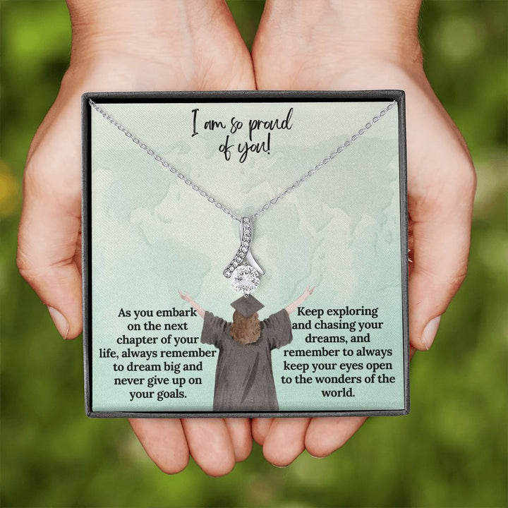 I am so proud of You! | Keep exploring and chasing your dreams, and remember to always keep your eyes open to the wonders of the world - Alluring Beauty Necklace