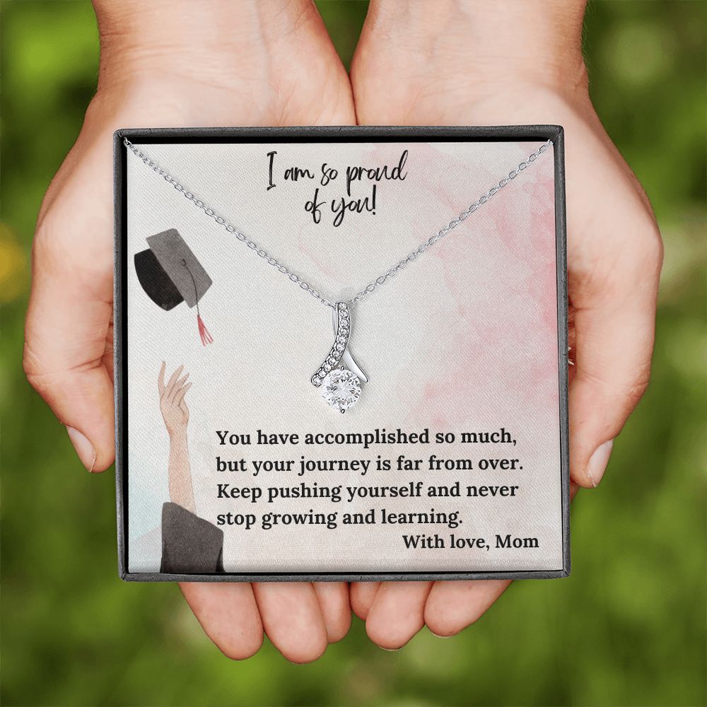 I am so proud of you! | You have accomplished so much, but your journey is far from over - Alluring Beauty Necklace