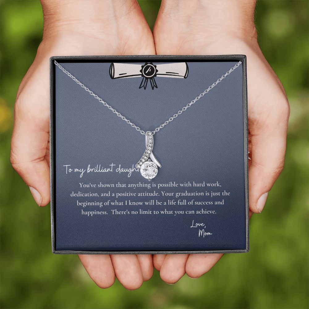 To My Brilliant Daughter | You've shown that anything is possible with hard work, dedication and a positive attitude - Alluring Beauty Necklace