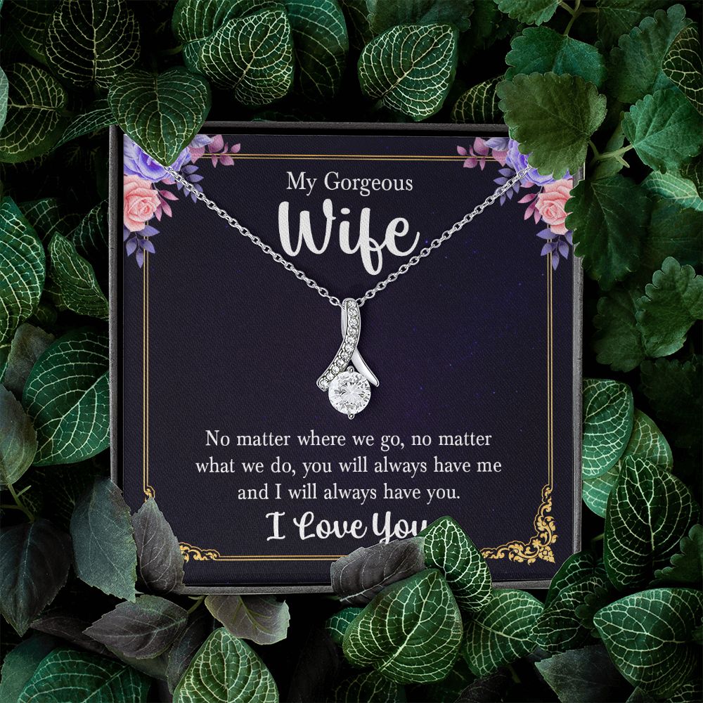 My Gorgeous Wife | No matter where we go, no matter what we do, you will always have me and I will always have you. - Alluring Beauty Necklace