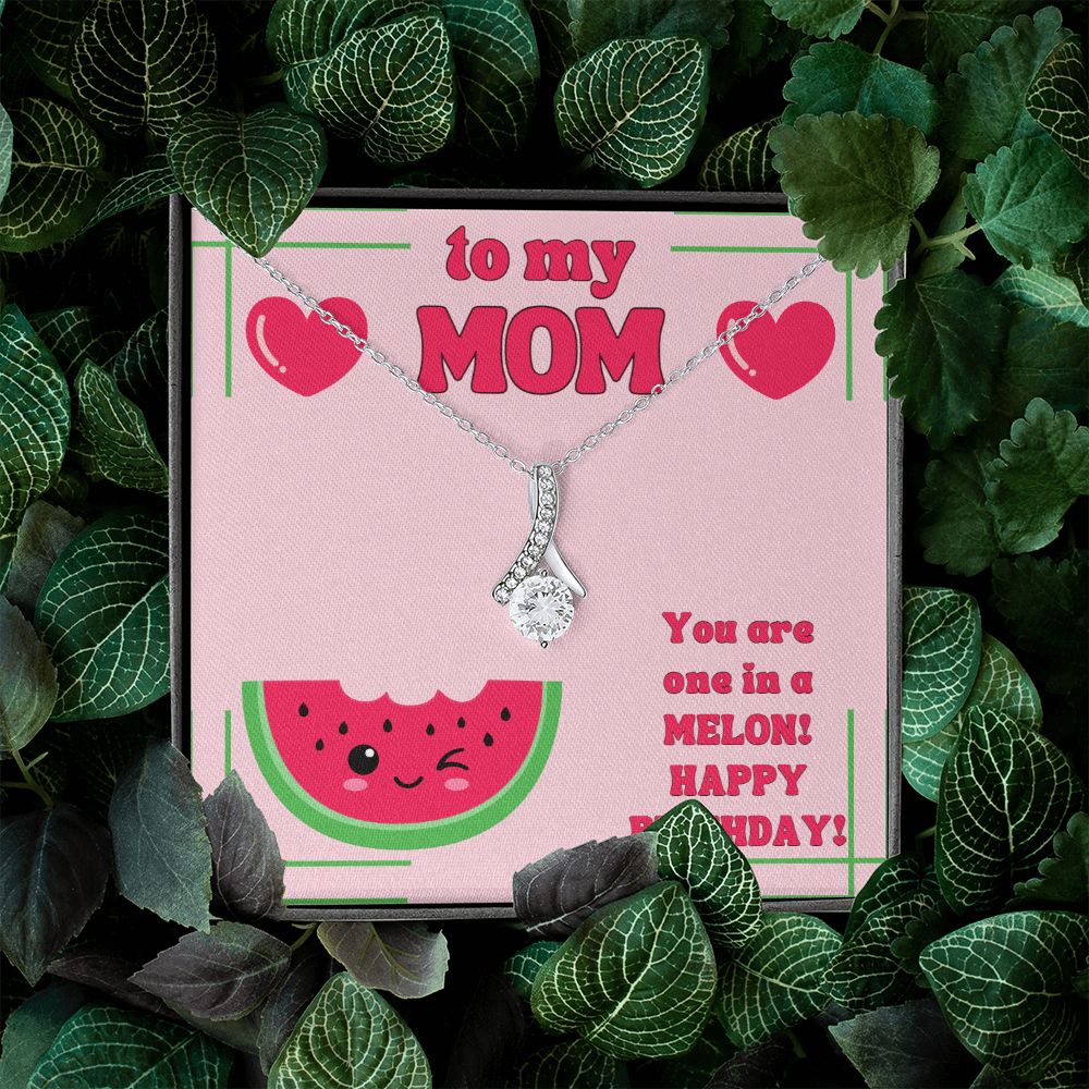 To My Mom | You are one in a Melon, Happy Birthday! - Alluring Beauty Necklace