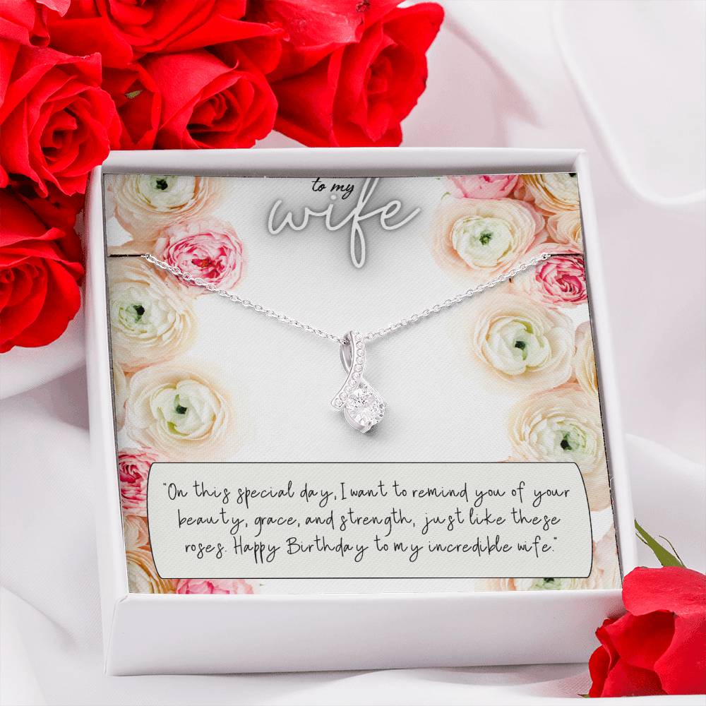 To My Wife | I want to remind you of your beauty, grace, and strength, just like these roses. Happy Birthday to my incredible Wife - Alluring Beauty Necklace