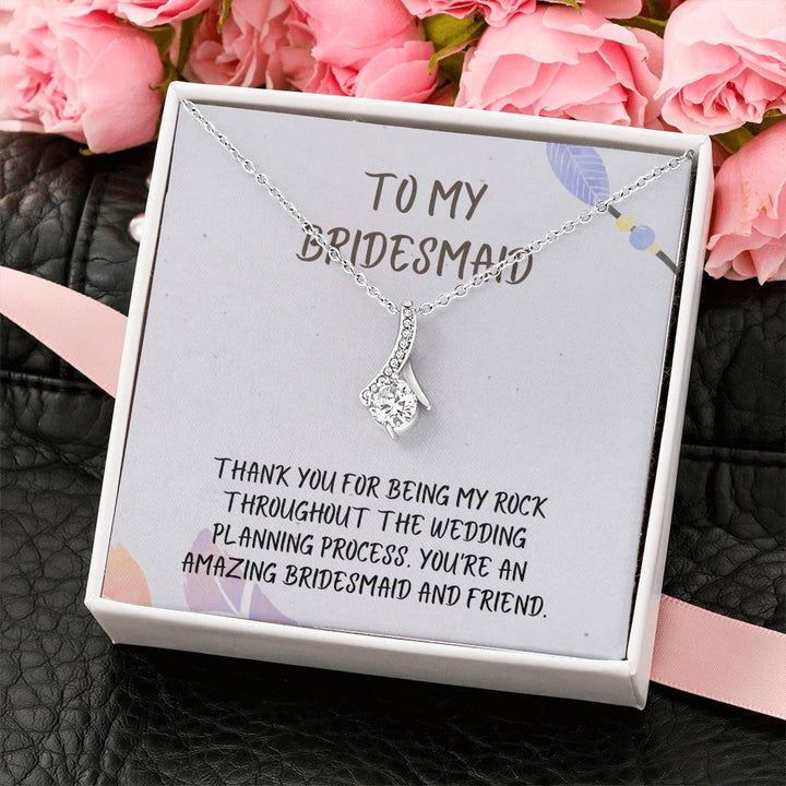 To My Bridesmaid | Thank you for being my rock throughout the wedding planning process.  You're an amazing bridesmaid and friend - Alluring Beauty Necklace