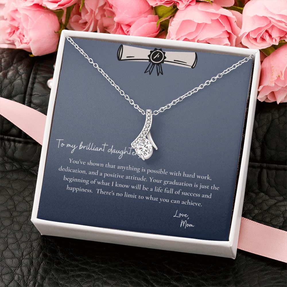 To My Brilliant Daughter | You've shown that anything is possible with hard work, dedication and a positive attitude - Alluring Beauty Necklace