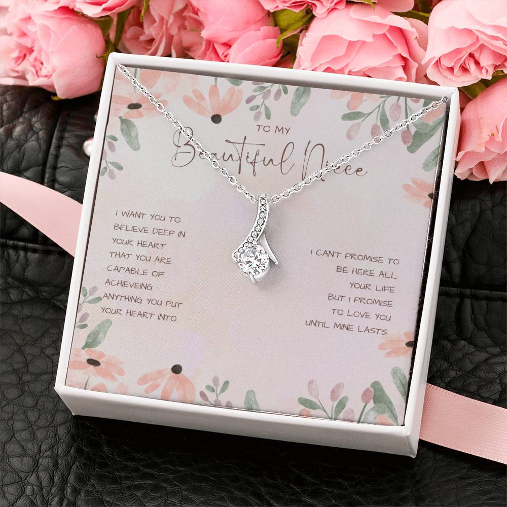 To My Beautiful Niece | I want you to believe deep in your heart that you are capable of achieving anything you put your heart into - Alluring Beauty Necklace