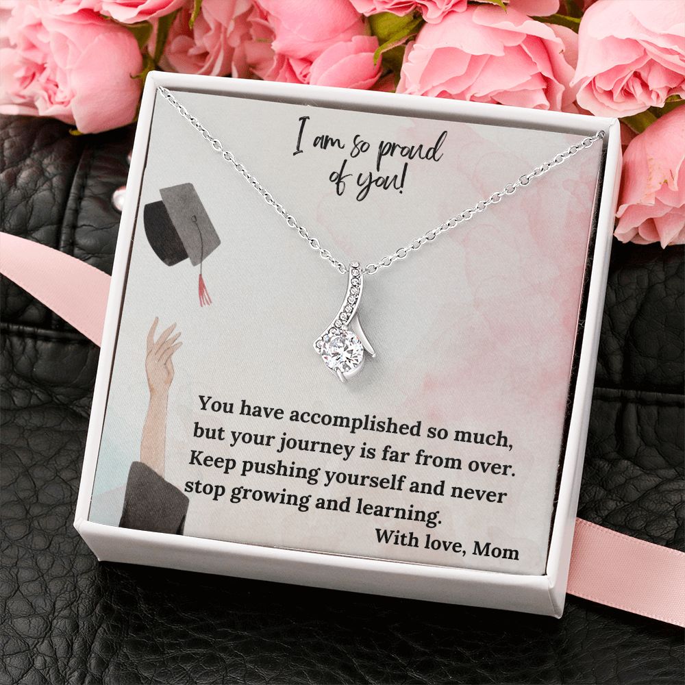 I am so proud of you! | You have accomplished so much, but your journey is far from over - Alluring Beauty Necklace