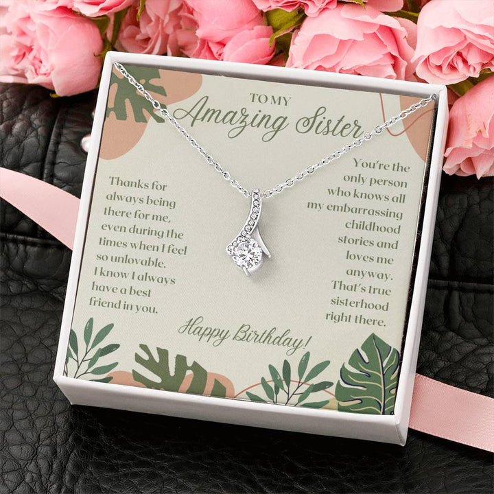 To My Amazing Sister | Thanks for always being there for me, even when I feel so unlovable -  Alluring Beauty Necklace