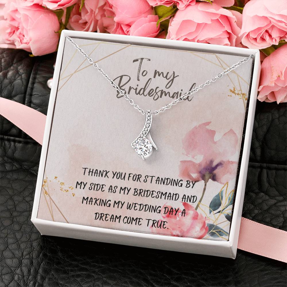 To My Bridesmaid | Thank you for standing by my side as my bridesmaid and making my wedding day a dream come true - Alluring Beauty Necklace