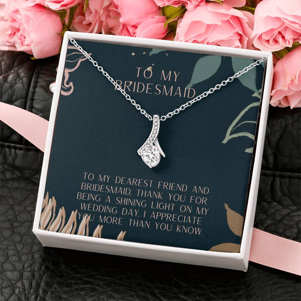 To My Bridesmaid | To my dearest friend and bridesmaid. Thank you for being a shining light on my wedding day - Alluring Beauty Necklace