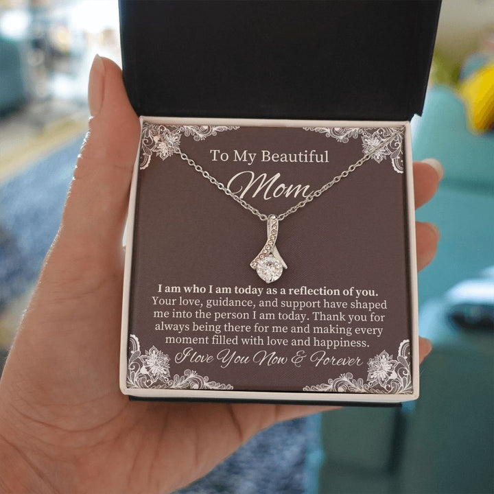 To My Beautiful Mom | I am who I am today as a reflection of YOU - Alluring Beauty Necklace