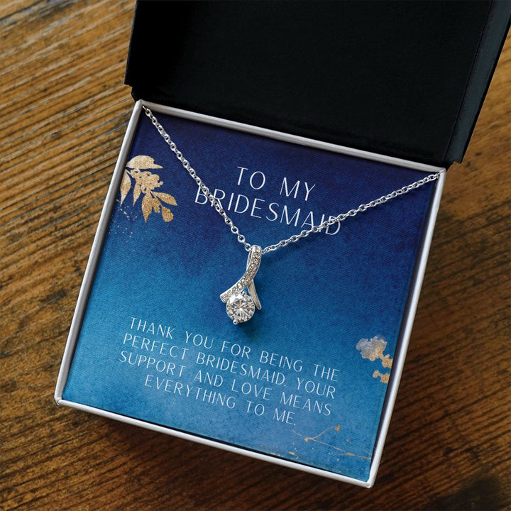 To My Bridesmaid | Thank you for being the perfect bridesmaid - Alluring Beauty Necklace