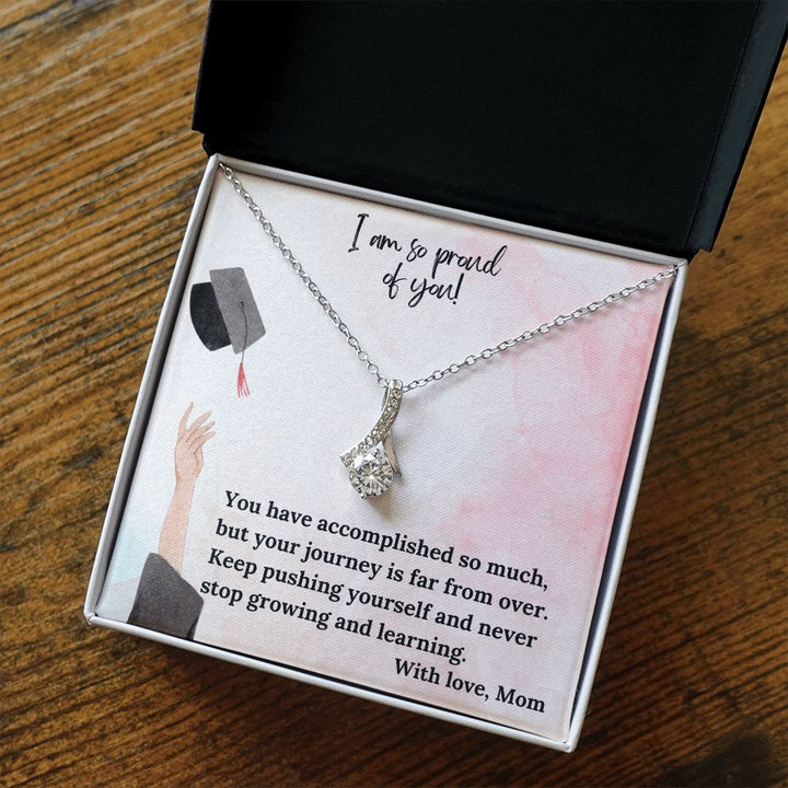 I am so proud of you! | You have accomplished so much, but your journey is far from over - Alluring Beauty Necklace