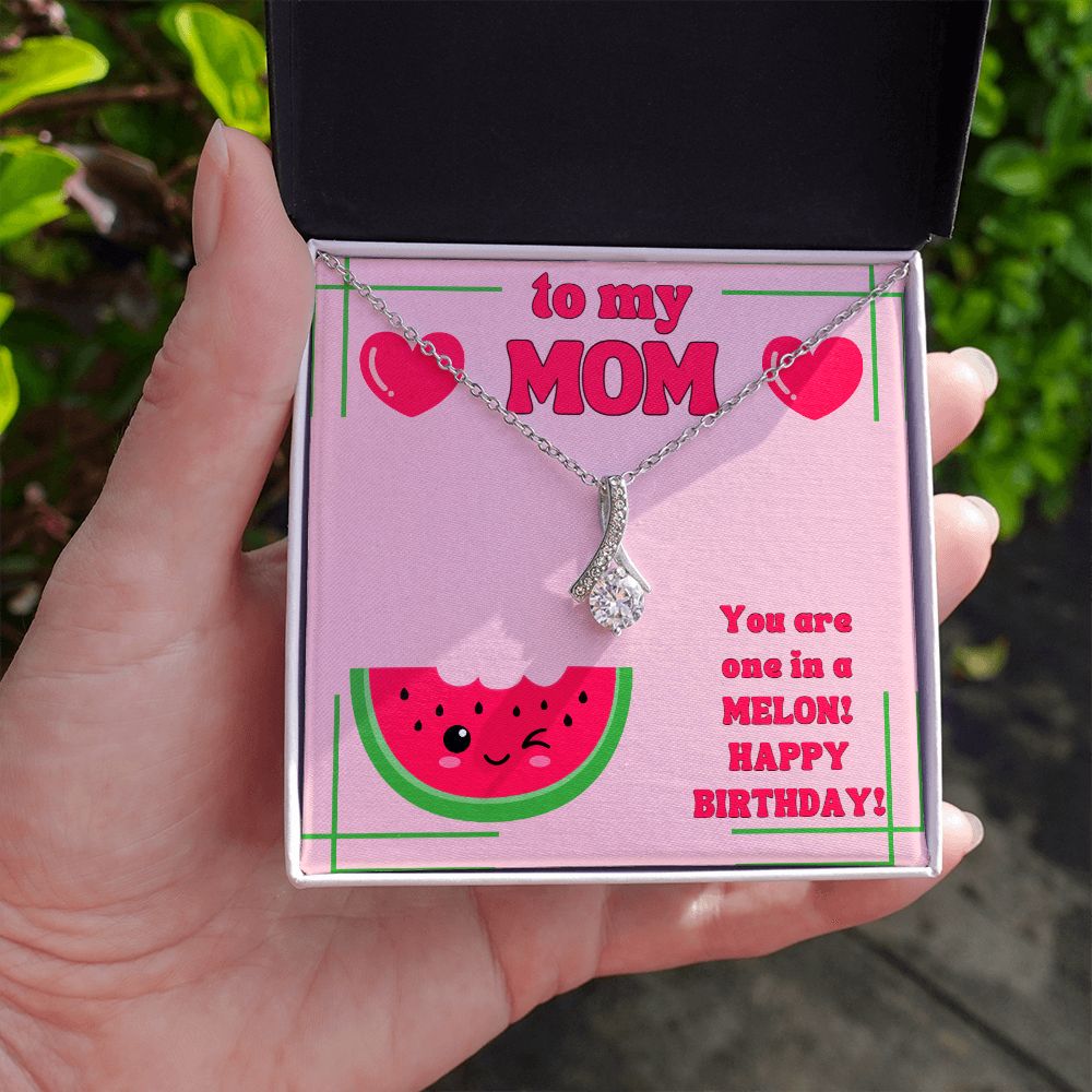 To My Mom | You are one in a Melon, Happy Birthday! - Alluring Beauty Necklace