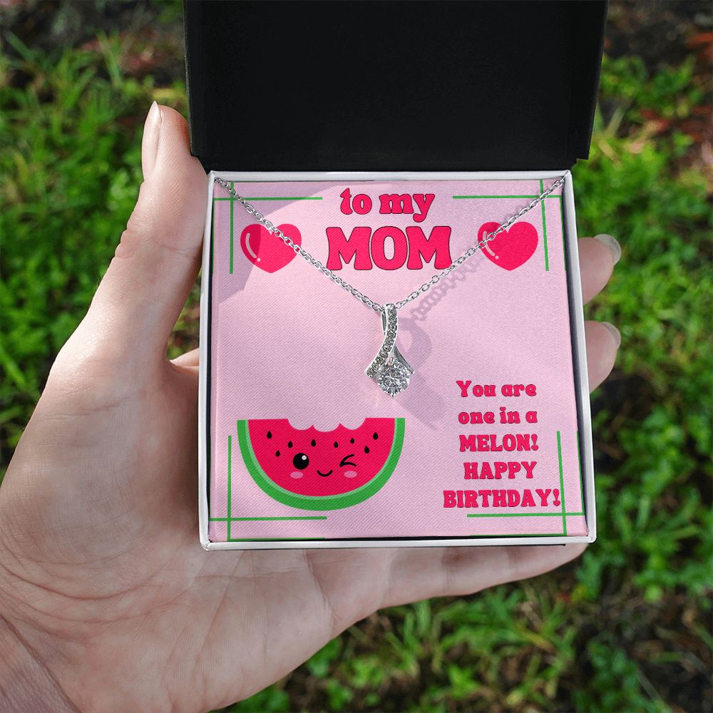 To My Mom | You are one in a Melon, Happy Birthday! - Alluring Beauty Necklace