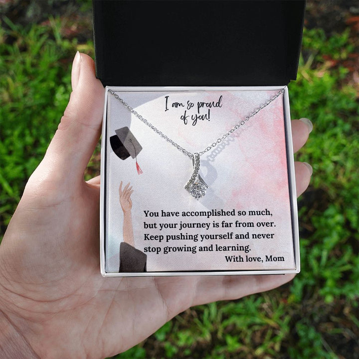 I am so proud of you! | You have accomplished so much, but your journey is far from over - Alluring Beauty Necklace