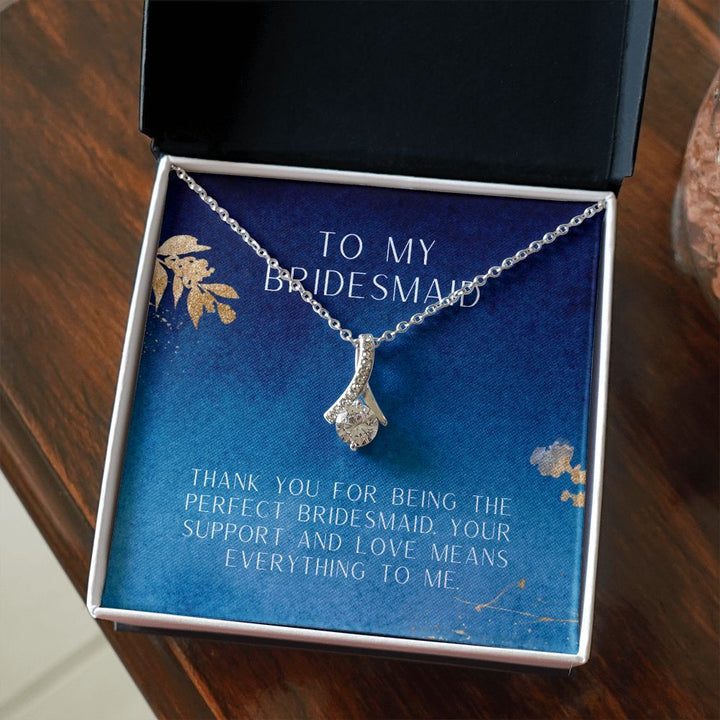 To My Bridesmaid | Thank you for being the perfect bridesmaid - Alluring Beauty Necklace