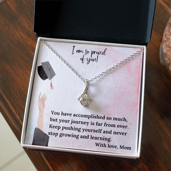 I am so proud of you! | You have accomplished so much, but your journey is far from over - Alluring Beauty Necklace