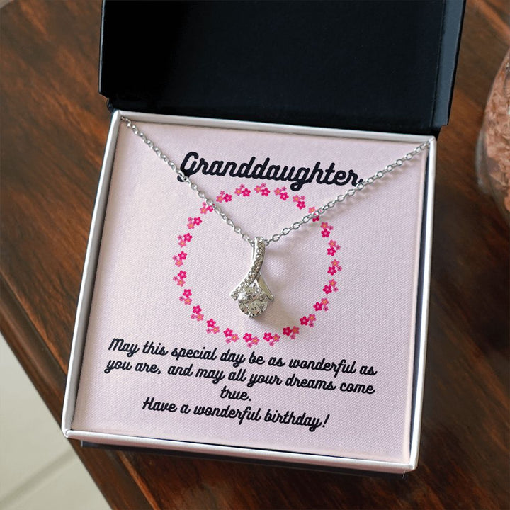 Granddaughter | May this special day be as wonderful as you are, and may all your dreams come true. Have a wonderful birthday! - Alluring Beauty Necklace