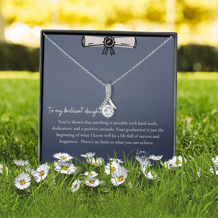 To My Brilliant Daughter | You've shown that anything is possible with hard work, dedication and a positive attitude - Alluring Beauty Necklace