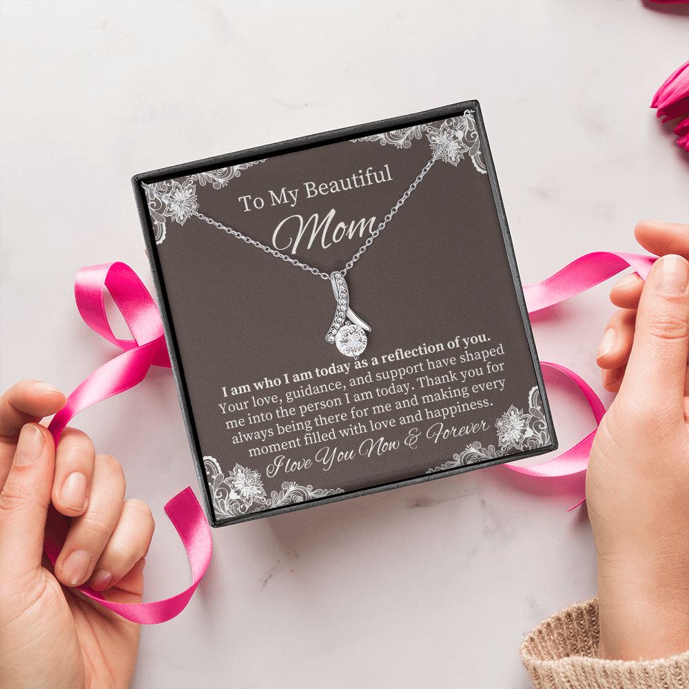 To My Beautiful Mom | I am who I am today as a reflection of YOU - Alluring Beauty Necklace