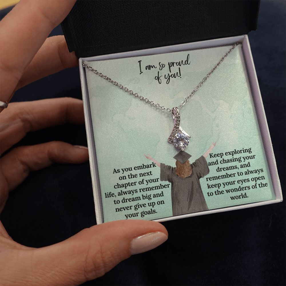 I am so proud of You! | Keep exploring and chasing your dreams, and remember to always keep your eyes open to the wonders of the world - Alluring Beauty Necklace