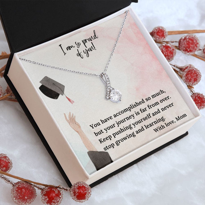 I am so proud of you! | You have accomplished so much, but your journey is far from over - Alluring Beauty Necklace