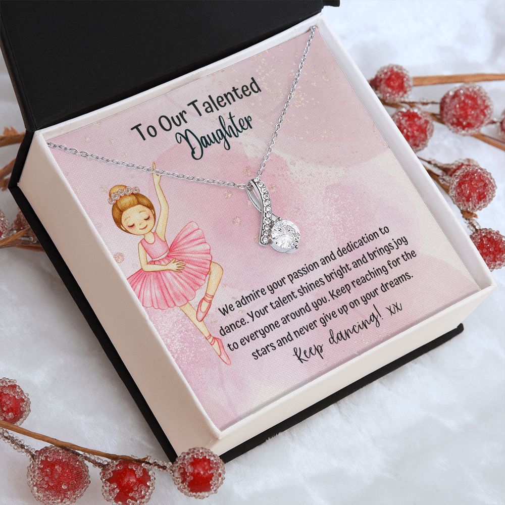 To our Talented Daughter | Keep reaching for the stars and never give up on your dreams - Alluring Beauty Necklace