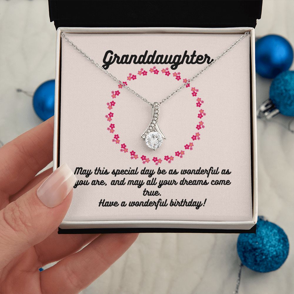 Granddaughter | May this special day be as wonderful as you are, and may all your dreams come true. Have a wonderful birthday! - Alluring Beauty Necklace