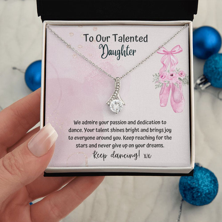 To our Talented Daughter | We admire your passion and dedication to dance. Your talent shines bright and brings joy to everyone - Alluring Beauty Necklace