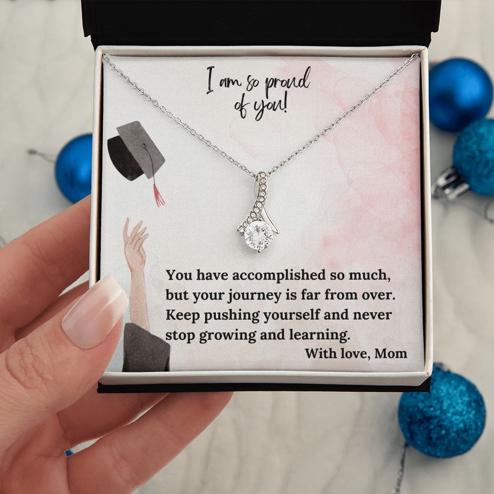 I am so proud of you! | You have accomplished so much, but your journey is far from over - Alluring Beauty Necklace