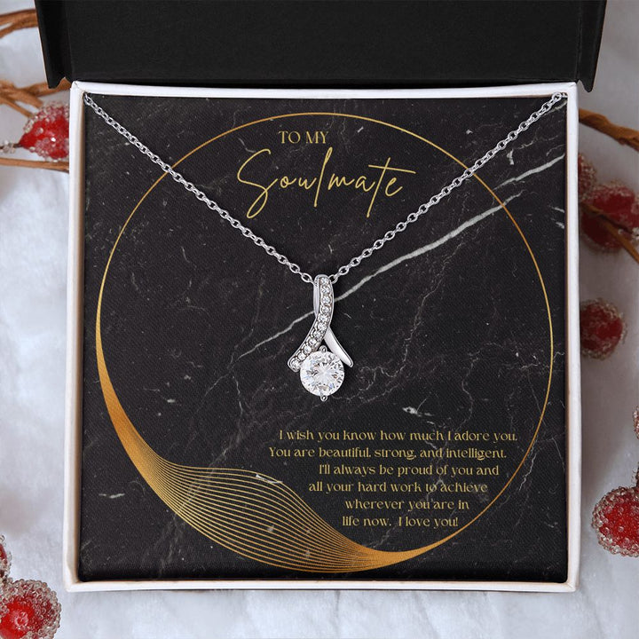 To My Soulmate | I'll always be proud of you and all your hard work to achieve wherever you are in life now. - Alluring Beauty Necklace